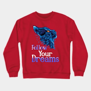 Follow Your Dreams Crewneck Sweatshirt